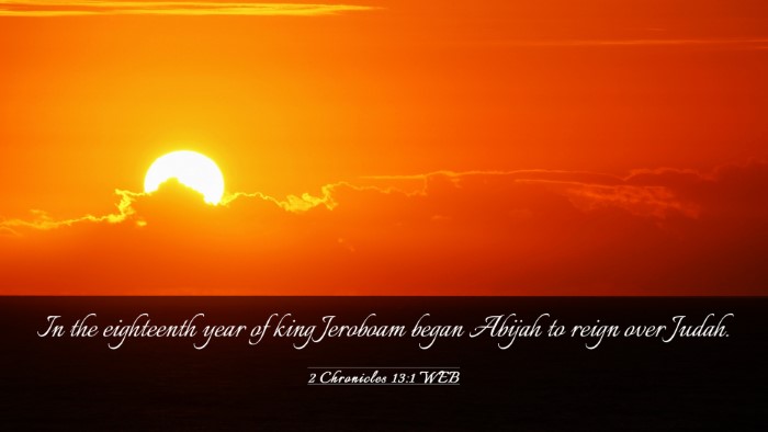 Picture 03 - 2 Chronicles 13:1 WEB Desktop Wallpaper - In the eighteenth year of king Jeroboam began - Desktop Bible Verse Wallpaper