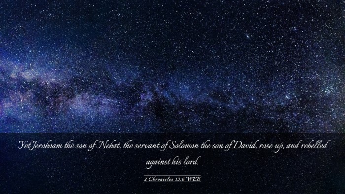 Picture 03 - 2 Chronicles 13:6 WEB Desktop Wallpaper - Yet Jeroboam the son of Nebat, the servant of - Desktop Bible Verse Wallpaper