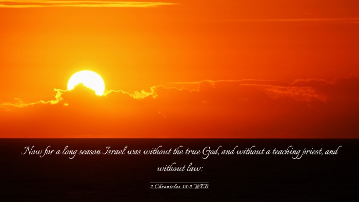Picture 03 - 2 Chronicles 15:3 WEB Desktop Wallpaper - Now for a long season Israel was without the true - Desktop Bible Verse Wallpaper
