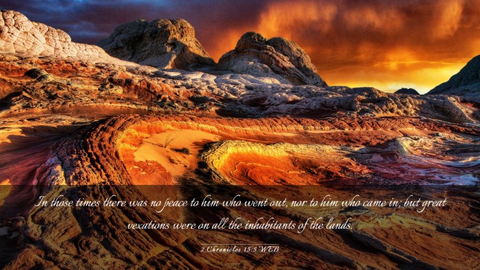 Picture 03 - 2 Chronicles 15:5 WEB Desktop Wallpaper - In those times there was no peace to him who went - Desktop Bible Verse Wallpaper