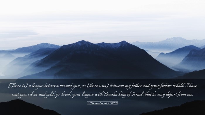 Picture 03 - 2 Chronicles 16:3 WEB Desktop Wallpaper - [There is] a league between me and you, as [there - Desktop Bible Verse Wallpaper