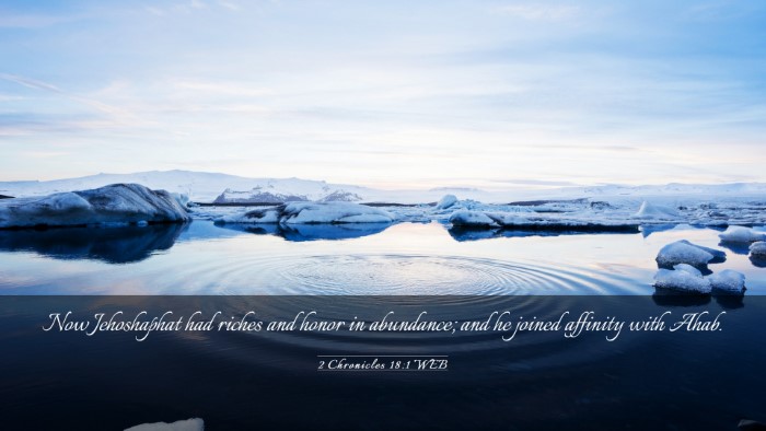 Picture 03 - 2 Chronicles 18:1 WEB Desktop Wallpaper - Now Jehoshaphat had riches and honor in - Desktop Bible Verse Wallpaper