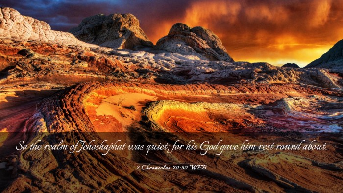 Picture 03 - 2 Chronicles 20:30 WEB Desktop Wallpaper - So the realm of Jehoshaphat was quiet; for his - Desktop Bible Verse Wallpaper