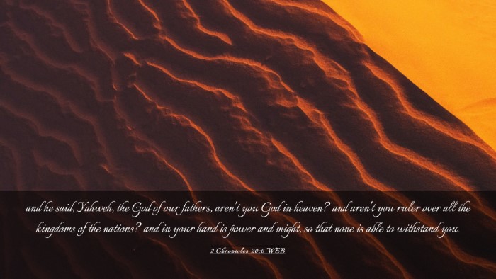 Picture 03 - 2 Chronicles 20:6 WEB Desktop Wallpaper - and he said, Yahweh, the God of our fathers, - Desktop Bible Verse Wallpaper
