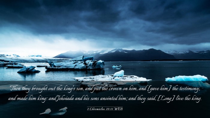 Picture 03 - 2 Chronicles 23:11 WEB Desktop Wallpaper - Then they brought out the king's son, and put the - Desktop Bible Verse Wallpaper