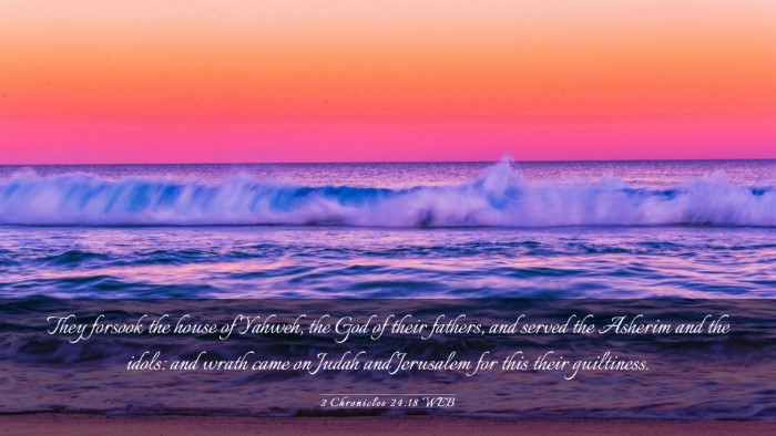 Picture 03 - 2 Chronicles 24:18 WEB Desktop Wallpaper - They forsook the house of Yahweh, the God of - Desktop Bible Verse Wallpaper
