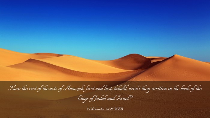 Picture 03 - 2 Chronicles 25:26 WEB Desktop Wallpaper - Now the rest of the acts of Amaziah, first and - Desktop Bible Verse Wallpaper
