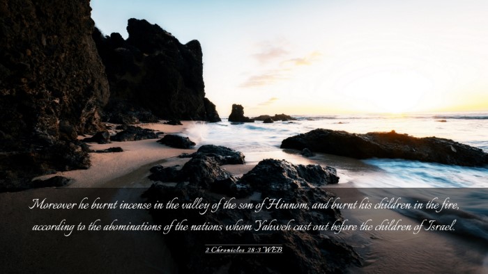 Picture 03 - 2 Chronicles 28:3 WEB Desktop Wallpaper - Moreover he burnt incense in the valley of the - Desktop Bible Verse Wallpaper