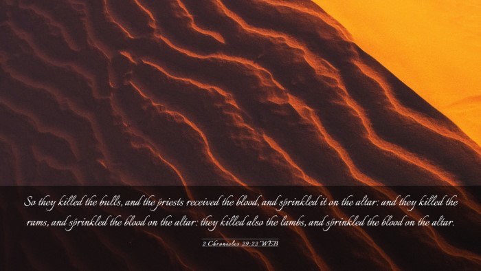 Picture 03 - 2 Chronicles 29:22 WEB Desktop Wallpaper - So they killed the bulls, and the priests - Desktop Bible Verse Wallpaper
