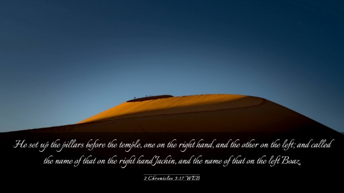 Picture 03 - 2 Chronicles 3:17 WEB Desktop Wallpaper - He set up the pillars before the temple, one on - Desktop Bible Verse Wallpaper