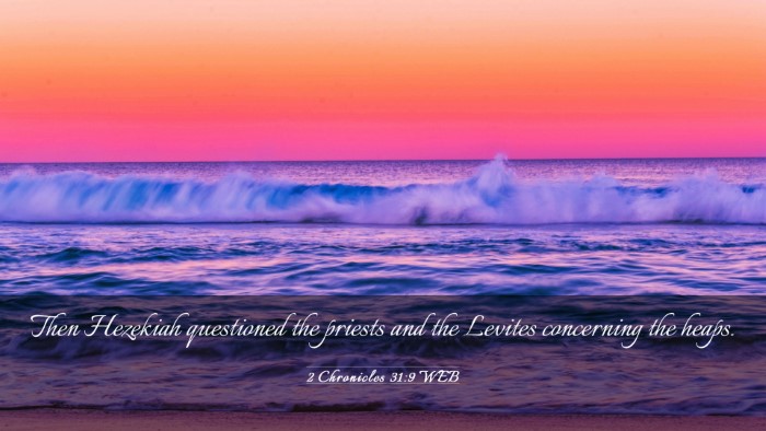 Picture 03 - 2 Chronicles 31:9 WEB Desktop Wallpaper - Then Hezekiah questioned the priests and the - Desktop Bible Verse Wallpaper