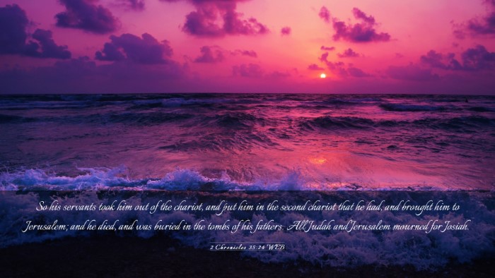 Picture 03 - 2 Chronicles 35:24 WEB Desktop Wallpaper - So his servants took him out of the chariot, and - Desktop Bible Verse Wallpaper