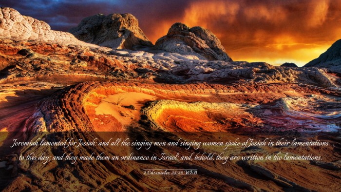Picture 03 - 2 Chronicles 35:25 WEB Desktop Wallpaper - Jeremiah lamented for Josiah: and all the singing - Desktop Bible Verse Wallpaper