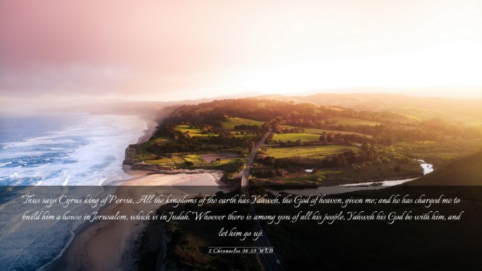Picture 03 - 2 Chronicles 36:23 WEB Desktop Wallpaper - Thus says Cyrus king of Persia, All the kingdoms - Desktop Bible Verse Wallpaper