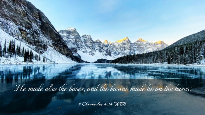 Picture 03 - 2 Chronicles 4:14 WEB Desktop Wallpaper - He made also the bases, and the basins made he on - Desktop Bible Verse Wallpaper