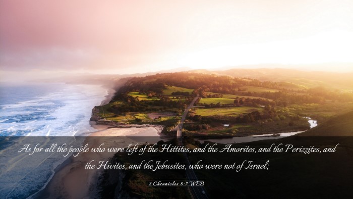 Picture 03 - 2 Chronicles 8:7 WEB Desktop Wallpaper - As for all the people who were left of the - Desktop Bible Verse Wallpaper