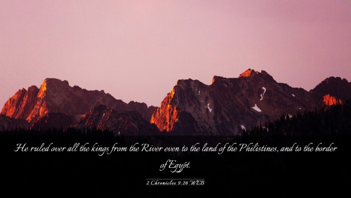 Picture 03 - 2 Chronicles 9:26 WEB Desktop Wallpaper - He ruled over all the kings from the River even - Desktop Bible Verse Wallpaper