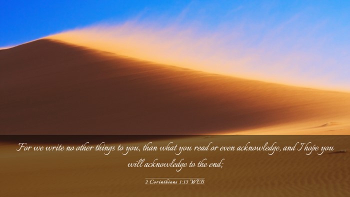 Picture 03 - 2 Corinthians 1:13 WEB Desktop Wallpaper - For we write no other things to you, than what - Desktop Bible Verse Wallpaper