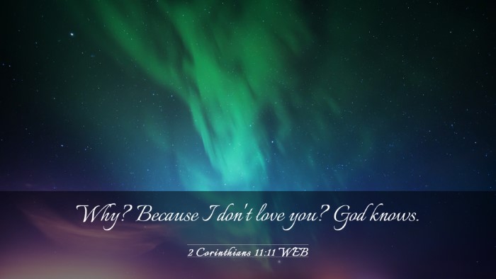 Picture 03 - 2 Corinthians 11:11 WEB Desktop Wallpaper - Why? Because I don't love you? God - Desktop Bible Verse Wallpaper