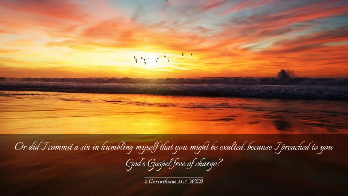 Picture 03 - 2 Corinthians 11:7 WEB Desktop Wallpaper - Or did I commit a sin in humbling myself that you - Desktop Bible Verse Wallpaper