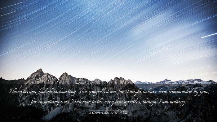 Picture 03 - 2 Corinthians 12:11 WEB Desktop Wallpaper - I have become foolish in boasting. You compelled - Desktop Bible Verse Wallpaper