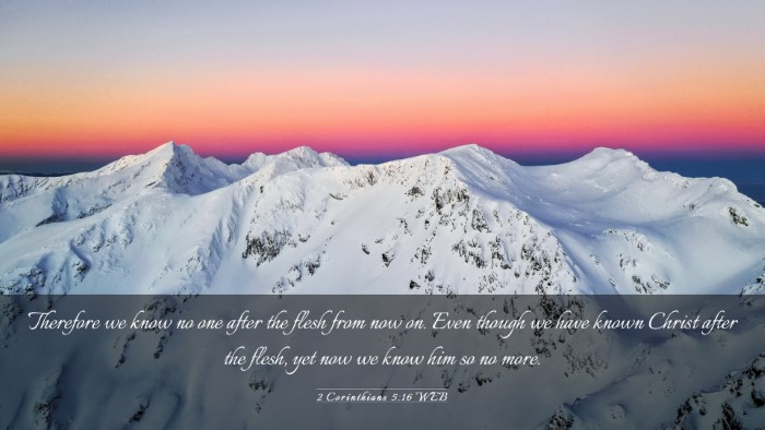 Picture 03 - 2 Corinthians 5:16 WEB Desktop Wallpaper - Therefore we know no one after the flesh from now - Desktop Bible Verse Wallpaper