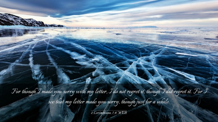 Picture 03 - 2 Corinthians 7:8 WEB Desktop Wallpaper - For though I made you sorry with my letter, I do - Desktop Bible Verse Wallpaper