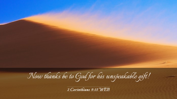 Picture 03 - 2 Corinthians 9:15 WEB Desktop Wallpaper - Now thanks be to God for his unspeakable - Desktop Bible Verse Wallpaper