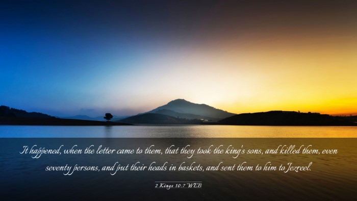 Picture 03 - 2 Kings 10:7 WEB Desktop Wallpaper - It happened, when the letter came to them, that - Desktop Bible Verse Wallpaper
