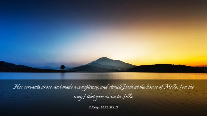 Picture 03 - 2 Kings 12:20 WEB Desktop Wallpaper - His servants arose, and made a conspiracy, and - Desktop Bible Verse Wallpaper