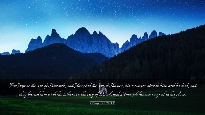 Picture 03 - 2 Kings 12:21 WEB Desktop Wallpaper - For Jozacar the son of Shimeath, and Jehozabad - Desktop Bible Verse Wallpaper