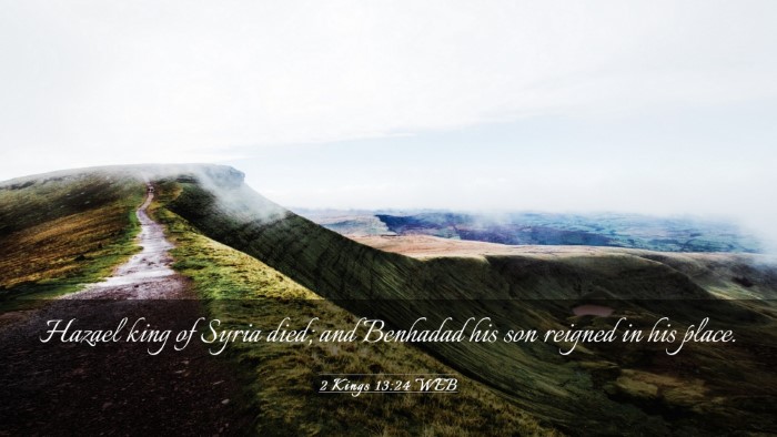 Picture 03 - 2 Kings 13:24 WEB Desktop Wallpaper - Hazael king of Syria died; and Benhadad his son - Desktop Bible Verse Wallpaper