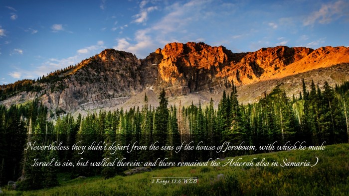 Picture 03 - 2 Kings 13:6 WEB Desktop Wallpaper - Nevertheless they didn't depart from the sins of - Desktop Bible Verse Wallpaper