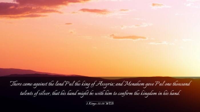 Picture 03 - 2 Kings 15:19 WEB Desktop Wallpaper - There came against the land Pul the king of - Desktop Bible Verse Wallpaper