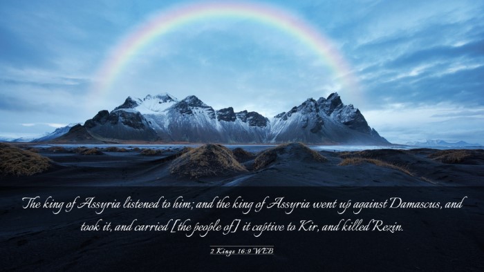 Picture 03 - 2 Kings 16:9 WEB Desktop Wallpaper - The king of Assyria listened to him; and the king - Desktop Bible Verse Wallpaper