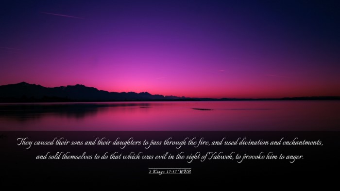 Picture 03 - 2 Kings 17:17 WEB Desktop Wallpaper - They caused their sons and their daughters to - Desktop Bible Verse Wallpaper