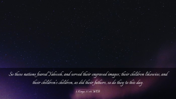 Picture 03 - 2 Kings 17:41 WEB Desktop Wallpaper - So these nations feared Yahweh, and served their - Desktop Bible Verse Wallpaper