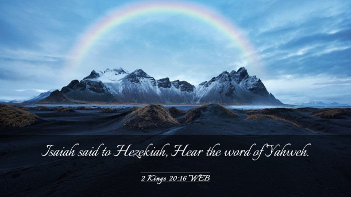 Picture 03 - 2 Kings 20:16 WEB Desktop Wallpaper - Isaiah said to Hezekiah, Hear the word of - Desktop Bible Verse Wallpaper
