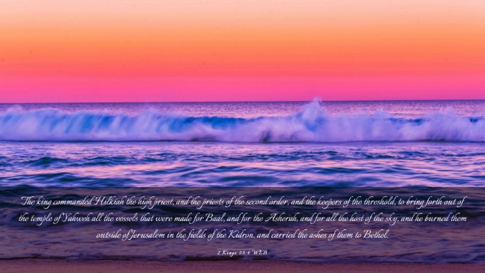 Picture 03 - 2 Kings 23:4 WEB Desktop Wallpaper - The king commanded Hilkiah the high priest, and - Desktop Bible Verse Wallpaper