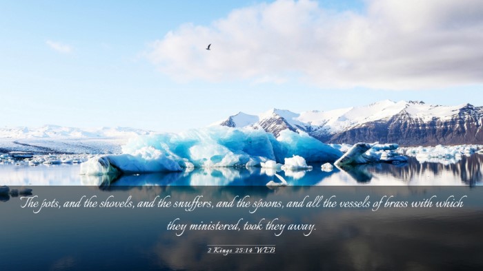 Picture 03 - 2 Kings 25:14 WEB Desktop Wallpaper - The pots, and the shovels, and the snuffers, and - Desktop Bible Verse Wallpaper