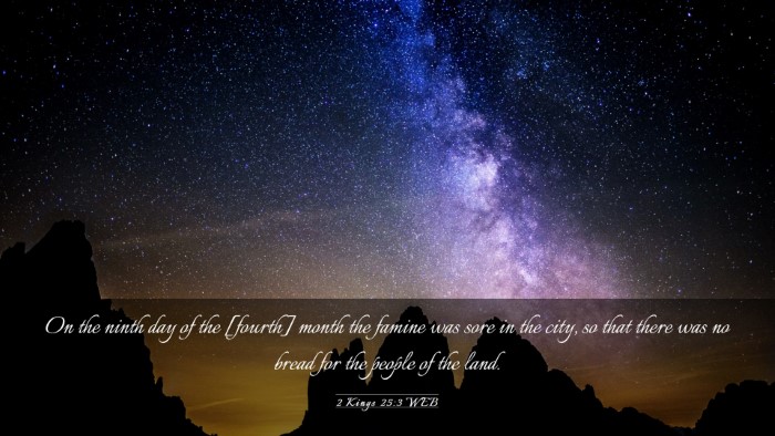 Picture 03 - 2 Kings 25:3 WEB Desktop Wallpaper - On the ninth day of the [fourth] month the famine - Desktop Bible Verse Wallpaper