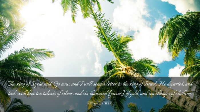 Picture 03 - 2 Kings 5:5 WEB Desktop Wallpaper - The king of Syria said, Go now, and I will send a - Desktop Bible Verse Wallpaper
