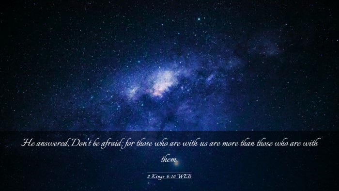 Picture 03 - 2 Kings 6:16 WEB Desktop Wallpaper - He answered, Don't be afraid; for those who are - Desktop Bible Verse Wallpaper