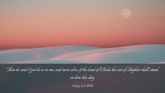 Picture 03 - 2 Kings 6:31 WEB Desktop Wallpaper - Then he said, God do so to me, and more also, if - Desktop Bible Verse Wallpaper