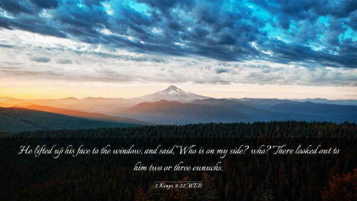 Picture 03 - 2 Kings 9:32 WEB Desktop Wallpaper - He lifted up his face to the window, and said, - Desktop Bible Verse Wallpaper