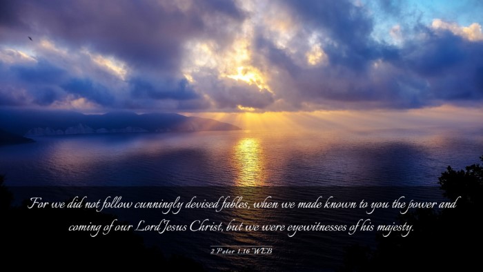 Picture 03 - 2 Peter 1:16 WEB Desktop Wallpaper - For we did not follow cunningly devised fables, - Desktop Bible Verse Wallpaper