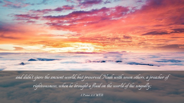 Picture 03 - 2 Peter 2:5 WEB Desktop Wallpaper - and didn't spare the ancient world, but preserved - Desktop Bible Verse Wallpaper