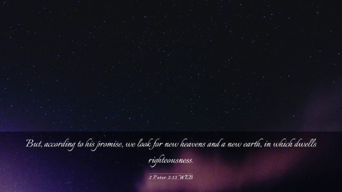 Picture 03 - 2 Peter 3:13 WEB Desktop Wallpaper - But, according to his promise, we look for new - Desktop Bible Verse Wallpaper