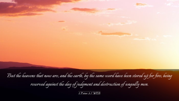 Picture 03 - 2 Peter 3:7 WEB Desktop Wallpaper - But the heavens that now are, and the earth, by - Desktop Bible Verse Wallpaper