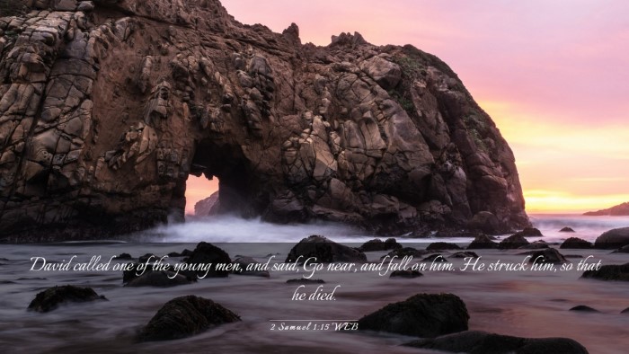 Picture 03 - 2 Samuel 1:15 WEB Desktop Wallpaper - David called one of the young men, and said, Go - Desktop Bible Verse Wallpaper